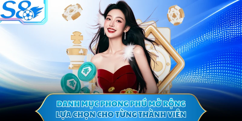 Danh mục phong phú mở rộng lựa chọn cho từng thành viên