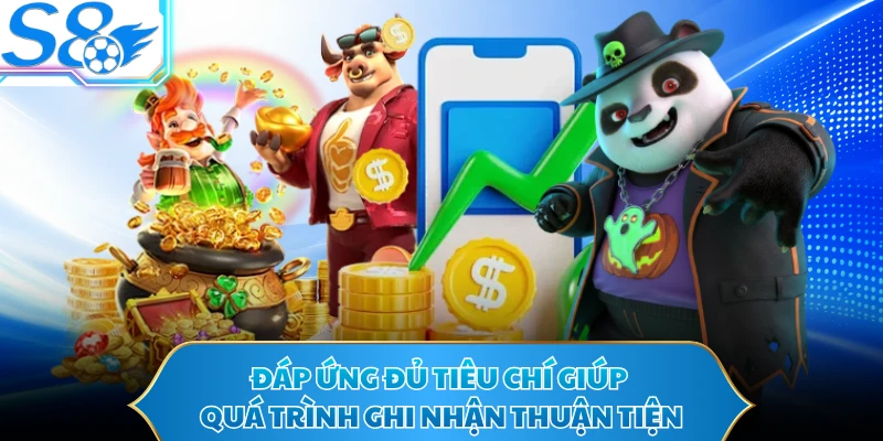 Đáp ứng đủ tiêu chí giúp quá trình ghi nhận thuận tiện