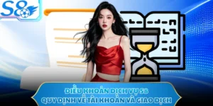 Điều Khoản Dịch Vụ S8 - Quy Định Về Tài Khoản Và Giao Dịch