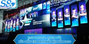 E-Sports S8 - Theo Dõi Kèo Đấu Esports Nổi Bật Năm 2026