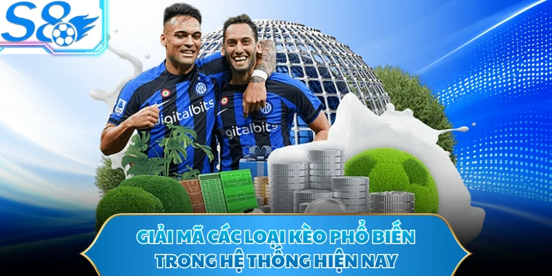 Giải mã các loại kèo phổ biến trong hệ thống hiện nay