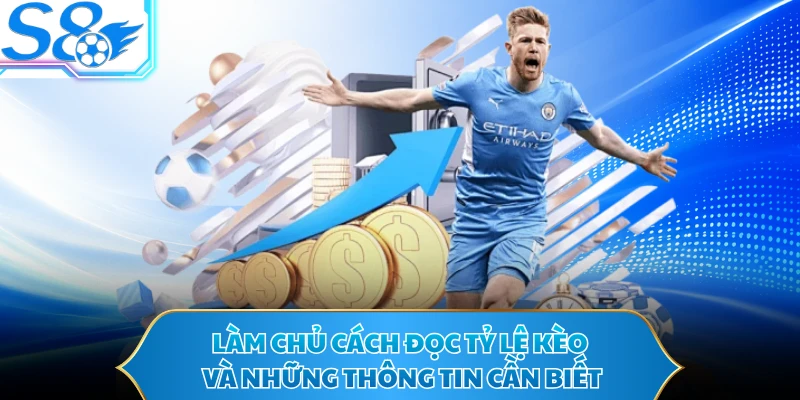 Làm chủ cách đọc tỷ lệ kèo và những thông tin cần biết