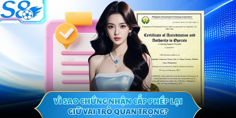 Vì sao chứng nhận cấp phép lại giữ vai trò quan trọng? 
